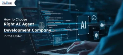 Choosing Right AI Agent Development Company in USA