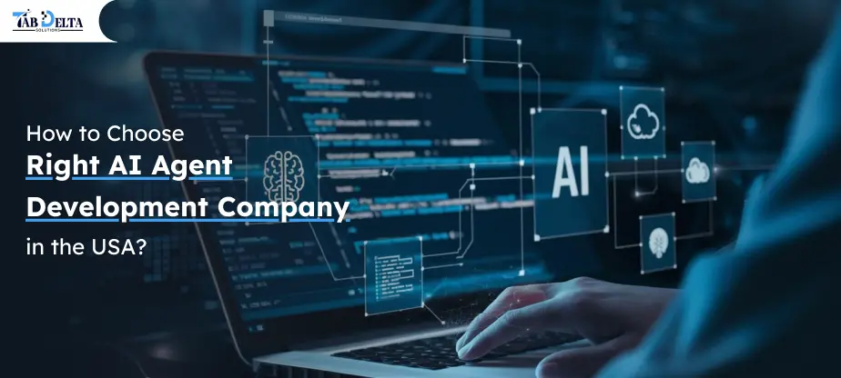 Choosing Right AI Agent Development Company in USA