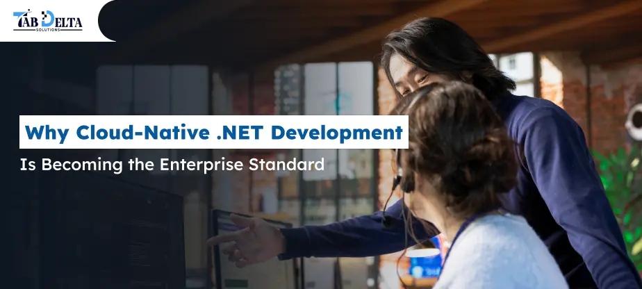 Why Cloud-Native .NET Development Is Becoming the Enterprise Standard