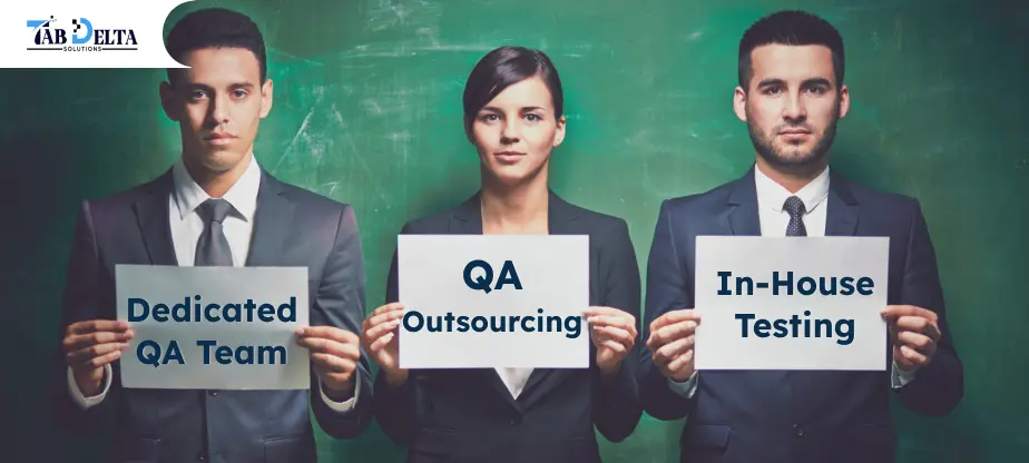 Dedicated QA Team vs QA Outsourcing vs In-House Testing